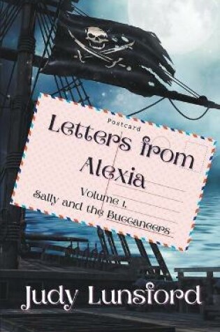 Cover of Letters from Alexia, Volume #1, Sally and the Buccaneers