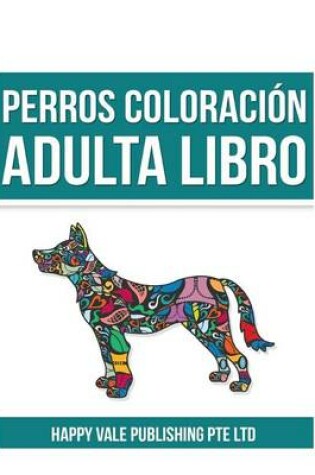 Cover of Perros Coloraci n Adulta Libro