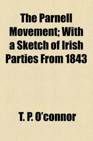 Cover of The Parnell Movement; With a Sketch of Irish Parties from 1843