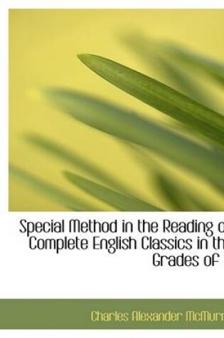 Cover of Special Method in the Reading of Complete English Classics in the Grades of ...