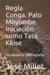 Book cover for Regla Conga. Palo Mayombe. Iniciaci