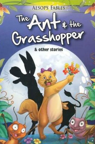 Cover of Ant & the Grasshopper & Other Stories