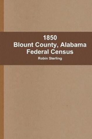 Cover of 1850 Blount County, Alabama Federal Census