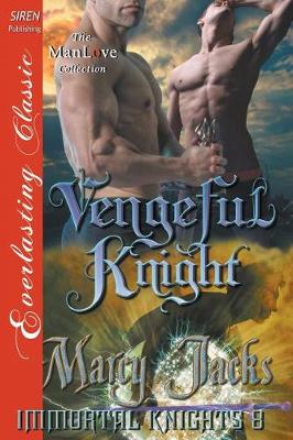 Book cover for Vengeful Knight [Immortal Knights 8] (Siren Publishing Everlasting Classic Manlove)