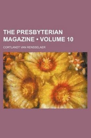 Cover of The Presbyterian Magazine (Volume 10)