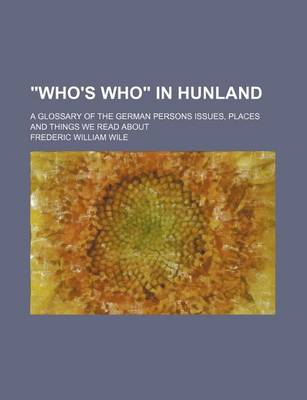 Book cover for "Who's Who" in Hunland; A Glossary of the German Persons Issues, Places and Things We Read about