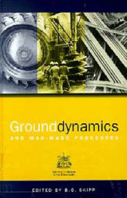 Book cover for Ground Dynamics and Man-made Processes: Prediction, Design and Management