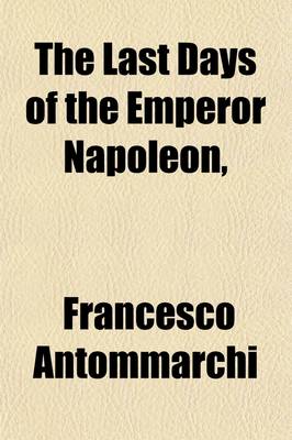 Book cover for The Last Days of the Emperor Napoleon, (Volume 2)