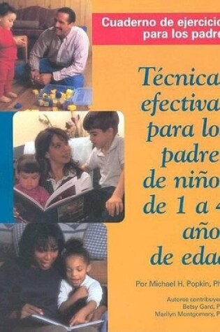 Cover of Tecnicas Efectivas Para Los Padres de Ninos de 1 a 4 Anos de Edad