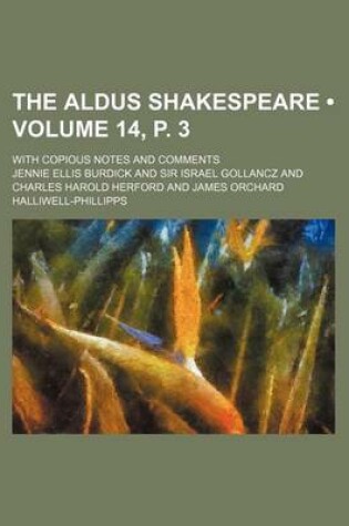 Cover of The Aldus Shakespeare (Volume 14, P. 3); With Copious Notes and Comments