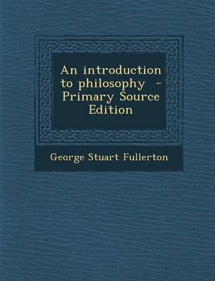 Book cover for An Introduction to Philosophy - Primary Source Edition