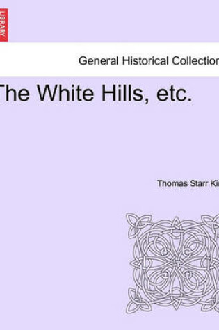 Cover of The White Hills, Etc.