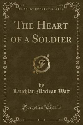 Book cover for The Heart of a Soldier (Classic Reprint)