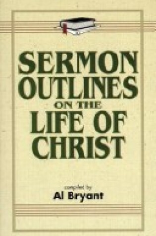 Cover of Sermon Outlines on the Life of Christ