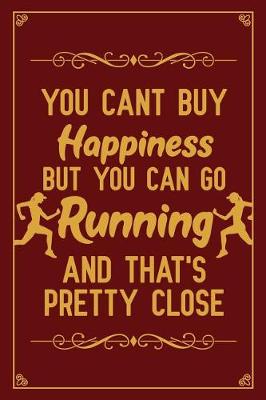 Book cover for You Cant Buy Happiness But You Can Go Running And That's Pretty Close