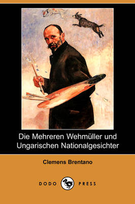 Book cover for Die Mehreren Wehmuller Und Ungarischen Nationalgesichter (Dodo Press)