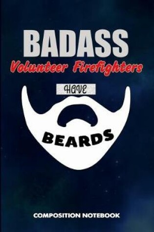 Cover of Badass Volunteer Firefighters Have Beards