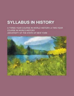 Book cover for Syllabus in History; A Three-Year Course in World History; A Two-Year Course in World History