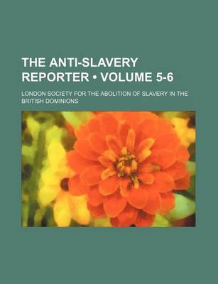 Book cover for The Anti-Slavery Reporter (Volume 5-6)