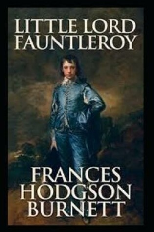Cover of Little Lord Fauntleroy Classic Edition (Illustrated)