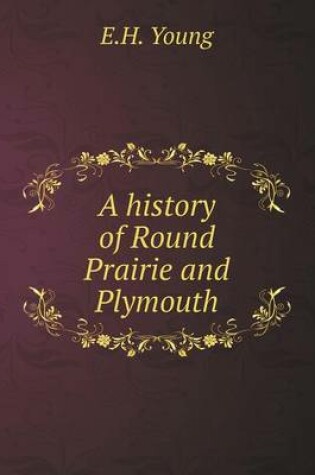 Cover of A history of Round Prairie and Plymouth