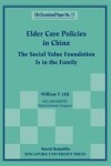 Book cover for Elder Care Policies In China: The Social Value Foundation Is In The Family