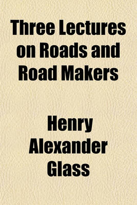 Book cover for Three Lectures on Roads and Road Makers