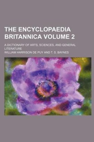 Cover of The Encyclopaedia Britannica; A Dictionary of Arts, Sciences, and General Literature Volume 2