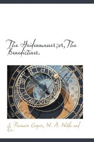 Cover of The Heidenmauer;or, the Benedictines.