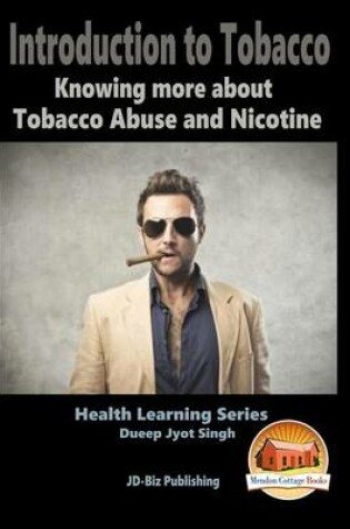 Cover of Introduction to Tobacco - Knowing more about Tobacco Abuse and Nicotine