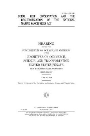 Cover of Coral reef conservation and the reauthorization of the National Marine Sanctuaries Act