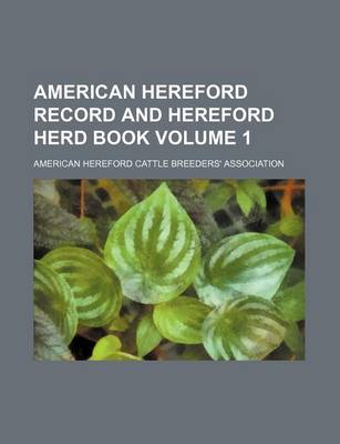 Book cover for American Hereford Record and Hereford Herd Book Volume 1