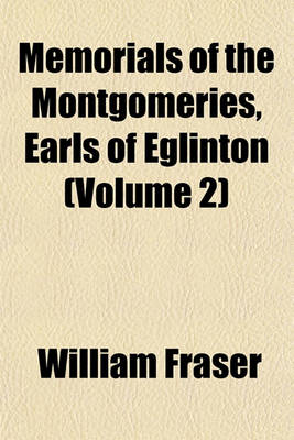 Book cover for Memorials of the Montgomeries, Earls of Eglinton (Volume 2)