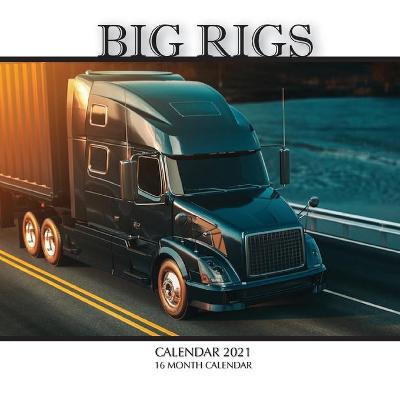 Book cover for Big Rigs Calendar 2021