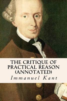 Book cover for The Critique of Practical Reason (Annotated)