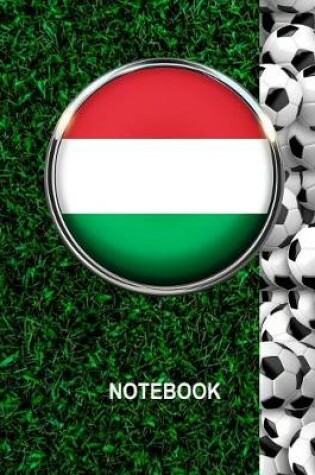 Cover of Notebook. Hungary Flag And Soccer Balls Cover. For Soccer Fans. Blank Lined Planner Journal Diary.