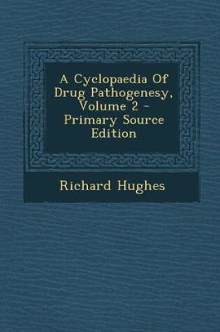 Cover of A Cyclopaedia of Drug Pathogenesy, Volume 2