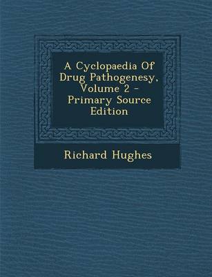 Book cover for A Cyclopaedia of Drug Pathogenesy, Volume 2