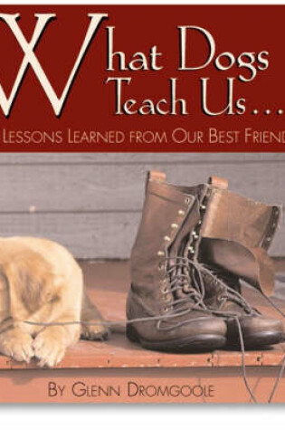 Cover of What Dogs Teach Us...: Life's Lessons Learned from Our Best Friends