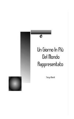 Cover of Un Giorno In Piu' Del Mondo Rappresentato