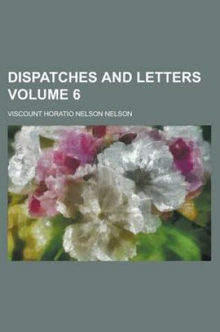 Cover of Dispatches and Letters Volume 6