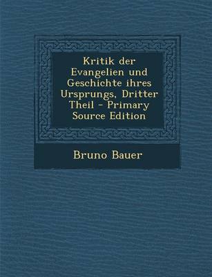 Book cover for Kritik Der Evangelien Und Geschichte Ihres Ursprungs, Dritter Theil