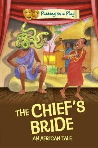 Cover of Putting on a Play: The Chief's Bride: An African Folktale