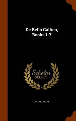 Book cover for de Bello Gallico, Books 1-7