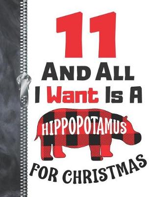 Book cover for 11 And All I Want Is A Hippopotamus For Christmas