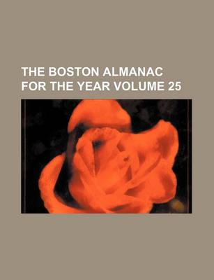 Book cover for The Boston Almanac for the Year Volume 25