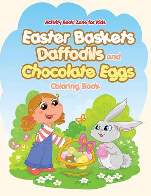 Book cover for Easter Baskets, Daffodils and Chocolate Eggs Coloring Book