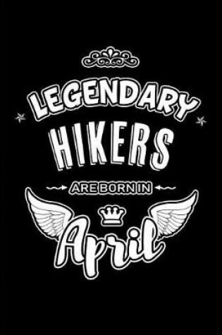 Cover of Legendary Hikers are born in April