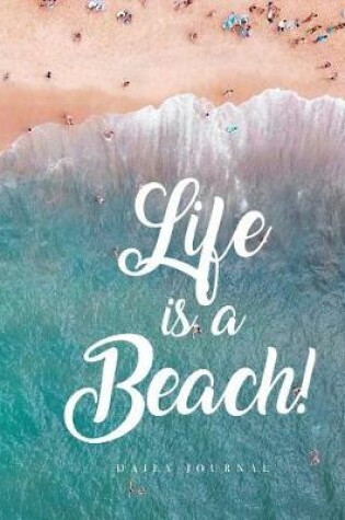 Cover of Life Is a Beach Daily Journal
