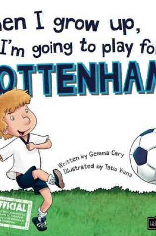 Cover of When I Grow Up I'm Going to Play for Tottenham